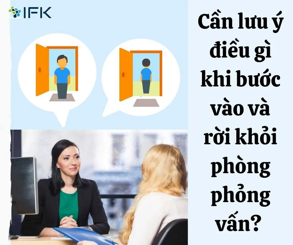 Cần lưu ý điều gì khi bước vào và rời khỏi phòng phỏng vấn?