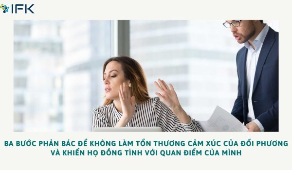 Ba Buoc Phan Bac De Khong Lam Ton Thuong Cam Xuc Cua Doi Phuong Va Khien Ho Dong Tinh Voi Quan Diem Cua Minh