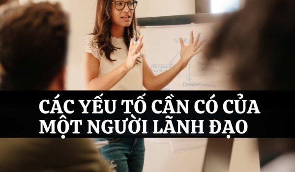 Cac yeu to can co cua mot nha lanh dao