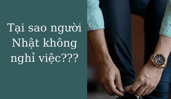 Tai sao người Nhật không bỏ việc