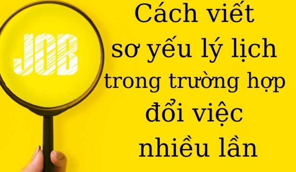 cach viet so yeu ly lich trong truong hop doi viec nhieu lan