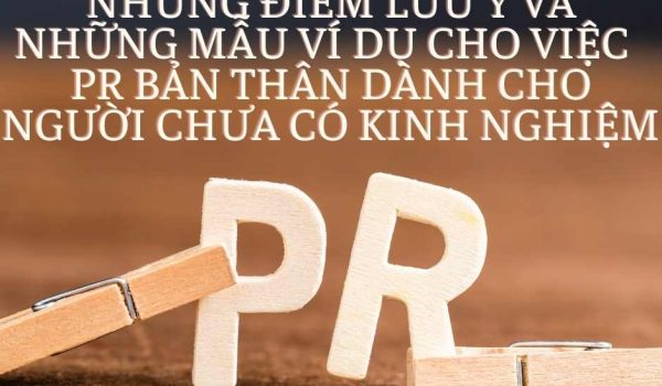 nhung diem can luu y va nhung mau vi du cho viec PR ban than danh cho nguoi chua co kinh nghiem